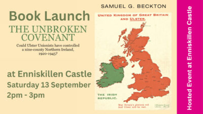 Book Launch for ‘The Unbroken Covenant: Could Ulster Unionists have controlled a nine-county Northern Ireland, 1920-1945?’
