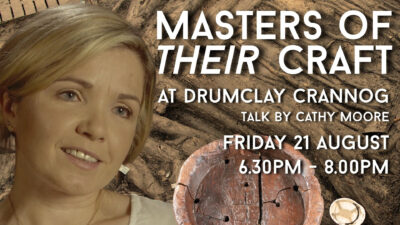 Masters of Their Craft at Drumclay Crannog
