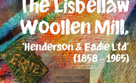 The Lisbellaw Woollen Mill, ‘Henderson & Eadie Ltd’ (1858 – 1965)